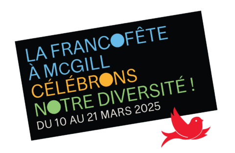 La Francofête à McGill : Célébrons notre diversité! Du 10 au 21 mars 2025